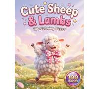 Cute Sheep & Lambs: Adorable Coloring Book for Kids and Adults with 100 Coloring Pages featuring Kawaii Sheep, Cozy Farm Scenes, and Day & Night ... Relief and Fun (Kawaii Creatures Series)