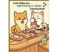 Cute Shiba Inu sightseeing in Japan Coloring Book: Relaxing Japanese Coloring Pages for Adults & Teens & Kids (Cute Shiba Inu in Japan)