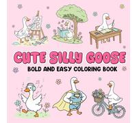 Cute Silly Goose Coloring Book: 50 Cute & Simple : Funny and Whimsical Goose Designs for Adults and Kids, Coloring Book for Relaxation 100 Pages