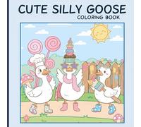 Cute Silly Goose Coloring Book: 50 Pages for Kids Ages 3-8, Big Simple Pages for Toddlers Learning to Create, Funny Goose For Kids