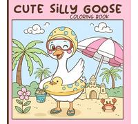 Cute Silly Goose Coloring Book: 50 Pages for Kids, Big Simple Pages for Toddlers Learning to Create, Funny Goose For Kids