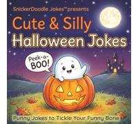 Cute & Silly Halloween Jokes: Punny Jokes to Tickle Your Funny Bone (SnickerDoodle Jokes)