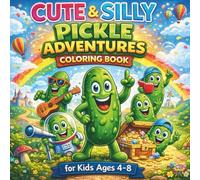 Cute & Silly Pickle Adventures Coloring Book for Kids Ages 4-8: Funny Food Friends to Color - Easy, Big Pictures for Boys and Girls.