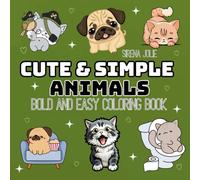Cute & Simple Animals: Coloring Book for Adults and Teens Featuring Super Cute Animal Characters with Easy and Simple Designs for Relaxation (Bold & Easy Coloring)