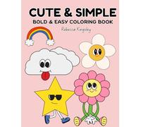 Cute & Simple: Coloring Book for Adults and Kids, Bold and Easy, Simple and Big Designs for Relaxation Featuring, Cute Things And Many More