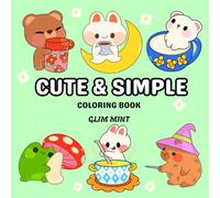 Cute & Simple Coloring Book: for Adults and Teens Featuring Cozy & Bold Designs. Comfy, Easy and Large Print Illustrations With Thick Lines (Cozy & Easy Coloring)
