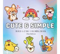 Cute & Simple: Coloring Book For Adults, Kids & Teens, Bold and Easy, Simple and Big Designs Featuring Cute Animals Coquette Aesthetic (Bold & Easy Coloring)