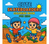 Cute Skateboarders: Skateboard Coloring Book for Boys and Girls with Fun Collection of Awesome Skaters, Cool Tricks, and Creative Adventures for Kids