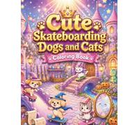 Cute Skateboarding Dogs and Cats Coloring Book: Fun Kawaii Animal Adventures and Relaxation Pages for Kids