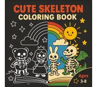 CUTE Skeleton Coloring Book: Fun and Adorable Coloring Book for Kids - Cute Skeletons, Rainbows & Spooky Smiles for Ages 3-8 | Great gift for ... creativity, confidence, and calm focus