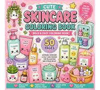 Cute Skincare Coloring Book: Bold & Easy Coloring Book for Adults and Teens | 50 Adorable Skincare Products, Self-Care Essentials, Spa Accessories, ... Serums, Lotions & Relaxing Coloring Pages
