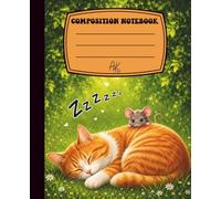 Cute Sleeping Orange Cat with Mouse Composition Notebook: Forest Animal Journal for Cat Lovers, Students, Teachers, and Writers: Perfect for School, Notes, Journaling, and Writing