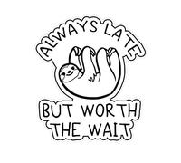 Cute Sloth Always Late But Worth The Wait - Adhesivo de vinilo impermeable para coche, portátil, pared, ventana, 6 pulgadas