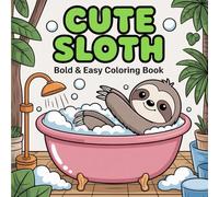 Cute Sloth: Bold and Easy Coloring Book for All Ages Featuring Cute Sloths Sleeping on Branch, Hugging Pillow, and Smiling Softly