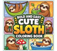Cute Sloth Coloring Book For Kids Bold and Easy: Animal Coloring Book for Boys & Girls | Perfect for Kids, Toddlers, and Preschoolers | Fun, Easy & ... Designs with Single-Sided Pages for Markers