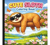 Cute Sloth Coloring Book: Mammal Coloring Book For All Ages
