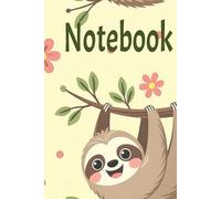 Cute Sloth Notebook: Adorable Sloth - Themed Journal for Writing, Drawing, and Daily Notes - Perfect for Kids, Teens & Adults