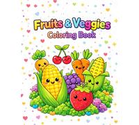 Cute Smiling Fruits & Veggies Coloring Book: Cute Smiling Fruits & Veggies Coloring Book for Kids and Adults