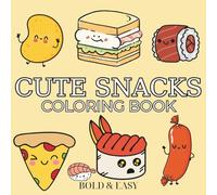 Cute Snacks: Coloring Book for Adults and Kids with Cute Foods, Fruits, Drinks, Burger, Cupcake, Donut, Candy, Pizza and Desserts Designs.