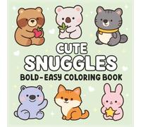 Cute Snuggles: Bold and Easy Animal Coloring book for Kids, Adults & Seniors - 8.5x 8.5 inches, 50 Illustrations across 104 Pages. Perfect for gifts, activities, free time, and holiday fun.