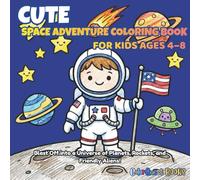 CUTE Space Adventure Coloring Book For Kids Ages 4 - 8: Blast Off Into a Universe of Planets, Rockets, and Friendly Aliens! (ColorQuest Kids™)