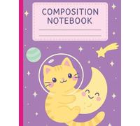 Cute Space Cat Composition Notebook: Purr-fect Kawaii School Journal for Kids, Girls, Students & Cat Lovers (Sassy Sav’s Activity Books - Where Creativity Meets Fun!)