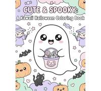 Cute & Spooky: A Kawaii Halloween Coloring Book: Adorable Ghosts, Pumpkins, Witches & Spooky Friends for Kids & Adults