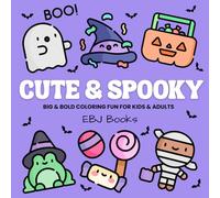 Cute & Spooky: Big & Bold Coloring Book with 100 Joyful, Mess-Free Pages for Kids & Adults, Easy, Creative Designs Featuring Ghosts, Candy, Pumpkins, ... More! (EBJ Books: Big & Bold Coloring Series)