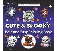 Cute & Spooky Bold and Easy Coloring Book: Coloring Book for Kids Teens Adults Seniors Boomers Featuring Calm Adorable Kawaii Halloween Designs with ... Creepy Stuff for Stress Relief and Relaxation