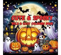 Cute & Spooky Bold & Easy Coloring Book: Adorable Creepy Creatures in Cozy Hygge Moments for Relaxation