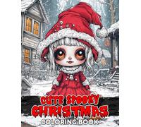 Cute Spooky Christmas Coloring Book: Frosted Whimsy Coloring Pages featuring Creepy Fantasy Illustrations for All Ages for Creativity and Seasonal Fun