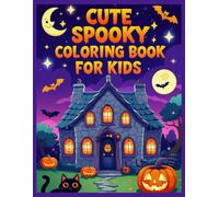 Cute spooky Coloring book for kids: 50+ Fun and Slightly Spooky Halloween Coloring Pages for Kids Ages 4-10 | Adorable Ghosts, Friendly Monsters, ... but Spooky Designs for Creative Halloween Fun