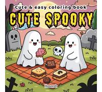 Cute Spooky Coloring Book for Kids, Teens and Adults: Cozy and Easy Coloring Pages with Ghosts, Skeletons, Vampires, and More - Perfect for All Ages Who Love Cute Spooky Adventures