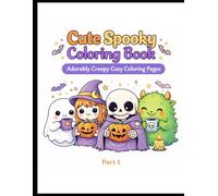 Cute Spooky Coloring Book - Part 1: Adorably Creepy Cozy Coloring Pages