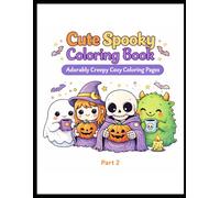 Cute Spooky Coloring Book - Part 2: Adorably Creepy Cozy Coloring Pages