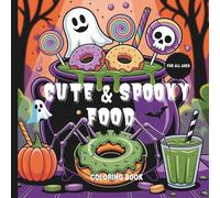 Cute & Spooky Food: Fun Food Coloring Book for All Ages (Super Spooky Halloween Fun Activity And Coloring Books)