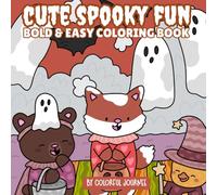 Cute Spooky Fun bold & Easy coloring book: Cute Halloween Coloring Book with Adorable Ghosts, Bats, and Animal Pals for Kids and Adults
