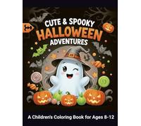 Cute & Spooky Halloween Adventures: A Children's Coloring Book for Ages 8-12