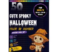 Cute Spooky Halloween Color by Number for Adults: Halloween Mystery Pixel Art Color by Number: 50 Adorable Spooky Designs for Adults - Squares, Dots & Hexagon Art