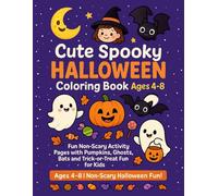 Cute Spooky Halloween Coloring Book for Kids Age 4-8: Fun Non-Scary Activity Pages with Pumpkins, Ghosts, Bats and Trick-or-Treat Fun