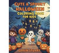 Cute & Spooky Halloween Coloring Book for Kids. Fun and Easy Halloween-Themed Coloring Pages with Witches, Ghosts, Pumpkins, Monsters, and More. Ages 4-8.