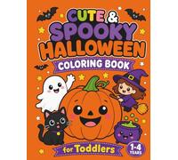 Cute & Spooky Halloween Coloring Book for Toddlers: My First Halloween Fun: Simple, Thick Lines & Adorable Characters for Preschool Kids, Boys & Girls - Perfect for Early Learning & Creativity