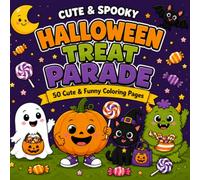 Cute & Spooky Halloween Treat Parade: 50 Cute & Funny Coloring Pages for Kids | Friendly Pumpkins, Ghosts, Witches, Bats, Cats & Monsters