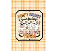 CUTE SPOOKY JOURNAL 'DON'T GHOST YOUR FEELINGS, TALK ABOUT THEM' HALLOWEEN NOTEBOOK: Hardback 120 Lined Pages for Writing, Notes, and Daily Reflections