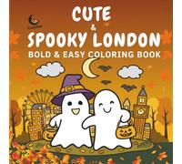 Cute & Spooky London Coloring Book 40+ Bold & Easy Halloween Scenes Kids Teens Adults Big Ben, London Eye & More!
