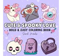 Cute & Spooky Love Coloring Book: Bold & Easy Adorable Spooky Designs for Relaxation and Fun, for Adults and Teens