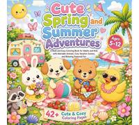 Cute Spring and Summer Adventures: A Bold and Easy Coloring Book for Adults and Kids with Adorable Animals, Cozy Vacation Scenes, and Relaxing Seasonal Fun