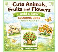 Cute Spring Animals, Fruits and Flowers Coloring Book for Kids Ages 4-8: Bold and Easy Coloring Pages with Bunnies, Chicks, Butterflies and Spring Fun (Bold & Easy Coloring Book for Kids Ages 4-8)