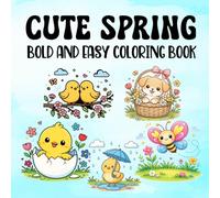 Cute Spring Bold & Easy Coloring Book: This Book Cheerful Simple Spring Fun Colouring For Kids, Adults And Teens