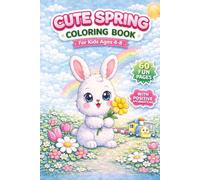 Cute Spring Coloring Book for Kids Ages 4-8 With Positive Affirmations 60 fun Pages: Kawaii Baby Animals, Dot-to-Dot, Color by Number, Handwriting ... Easy Simple Designs for Creative Fun
